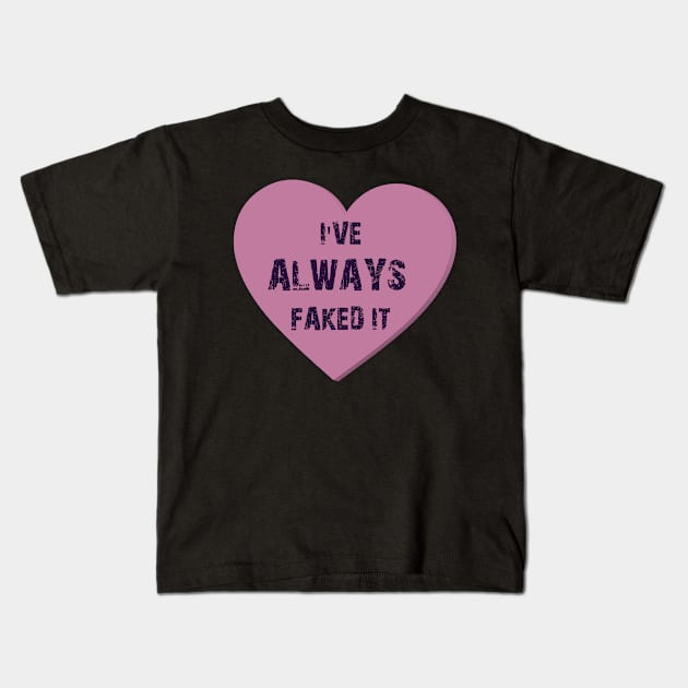 I've Always Faked It - Heart Valentines Candy Kids T-Shirt by joshp214